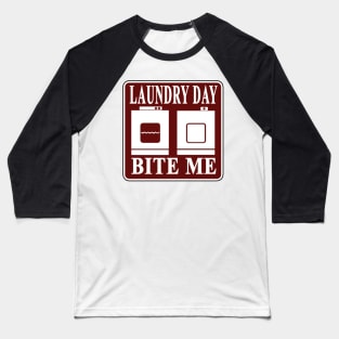 Laundry Day BITE ME Baseball T-Shirt